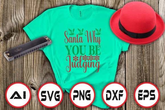 Santa Why You Be Judging: Graphics & Freebies